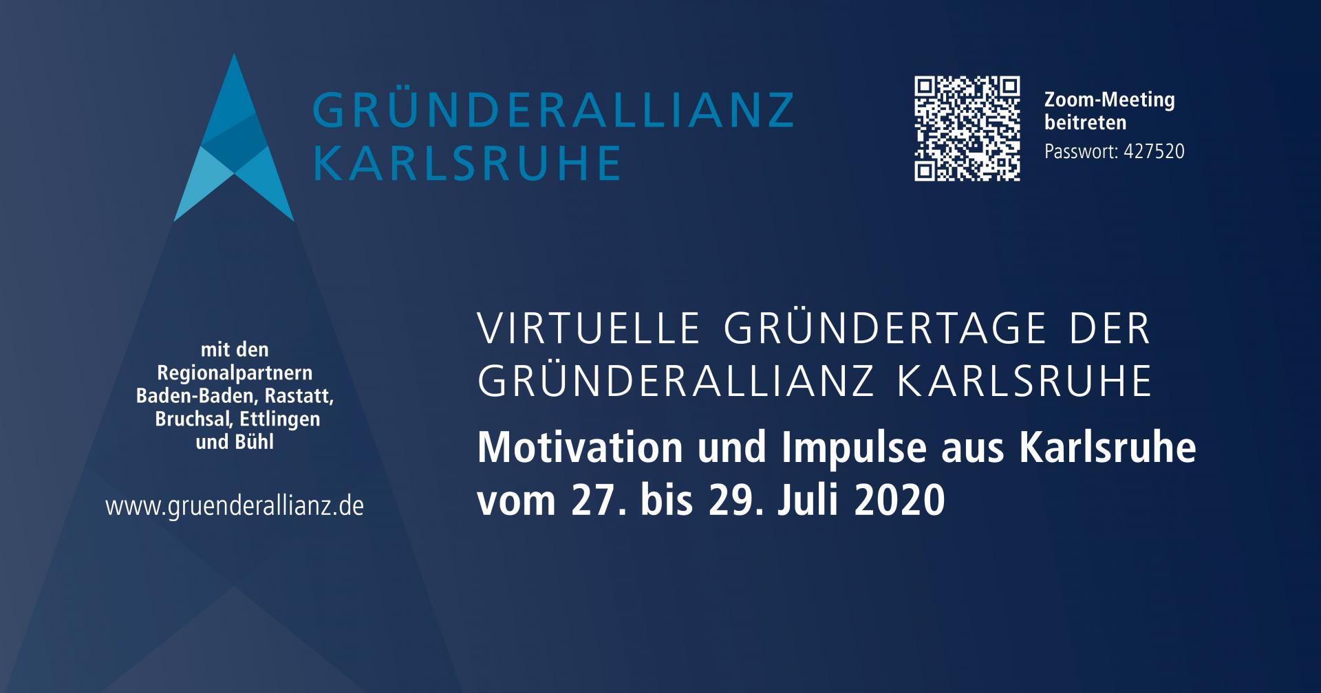 Virtuelle Gründer/innentage der Gründerallianz Karlsruhe vom 27. bis 29. Juli 2020 Virtuelle Gründer/innentage der Gründerallianz Karlsruhe vom 27. bis 29. Juli 2020